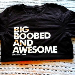 "Big Boobed and Awesome" t shirt